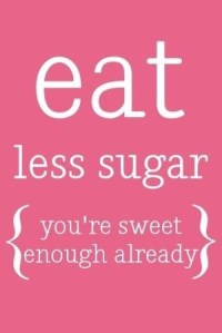 Eat less sugar