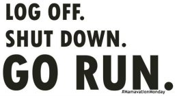 log off shut down go run mamavation-Monday