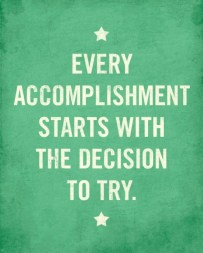 Accomplishments starts with trying