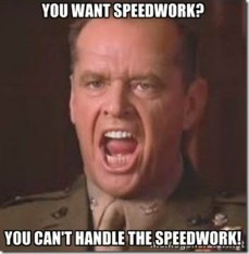cant handle the speedwork