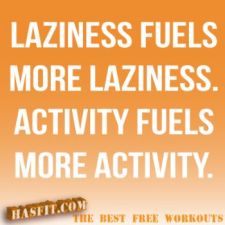 laziness fuels laziness