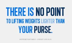lift weights heavier than your purse