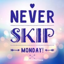 Never skip Monday 6-20