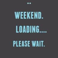 Weekend Loading