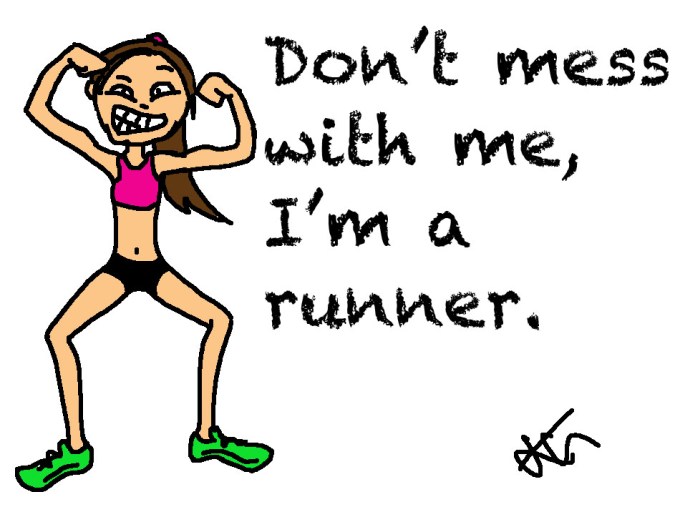 Dont mess with me I'm a runner
