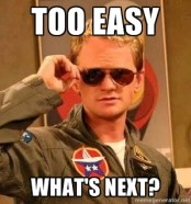 Too easy what's next